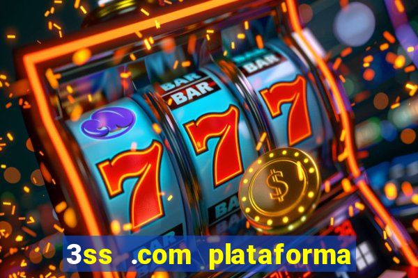 3ss .com plataforma de jogos